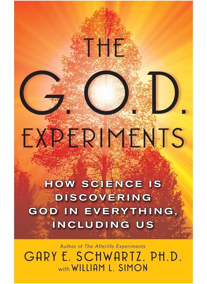 G.O.D. Experiments: How Science Is Discovering God in Everything, Including Us 