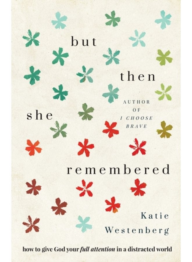 But Then She Remembered How to Give God Your Full Attention in a Distracted World - Paperback