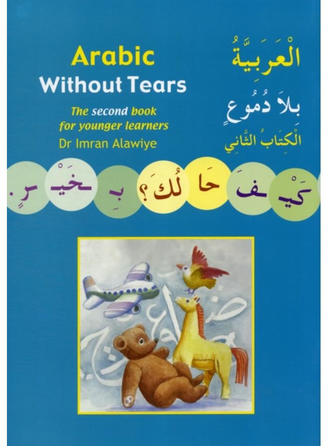 Arabic without Tears : The Second Book for Younger Learners Bk. 2