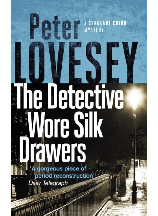 The Detective Wore Silk Drawers : The Second Sergeant Cribb Mystery 