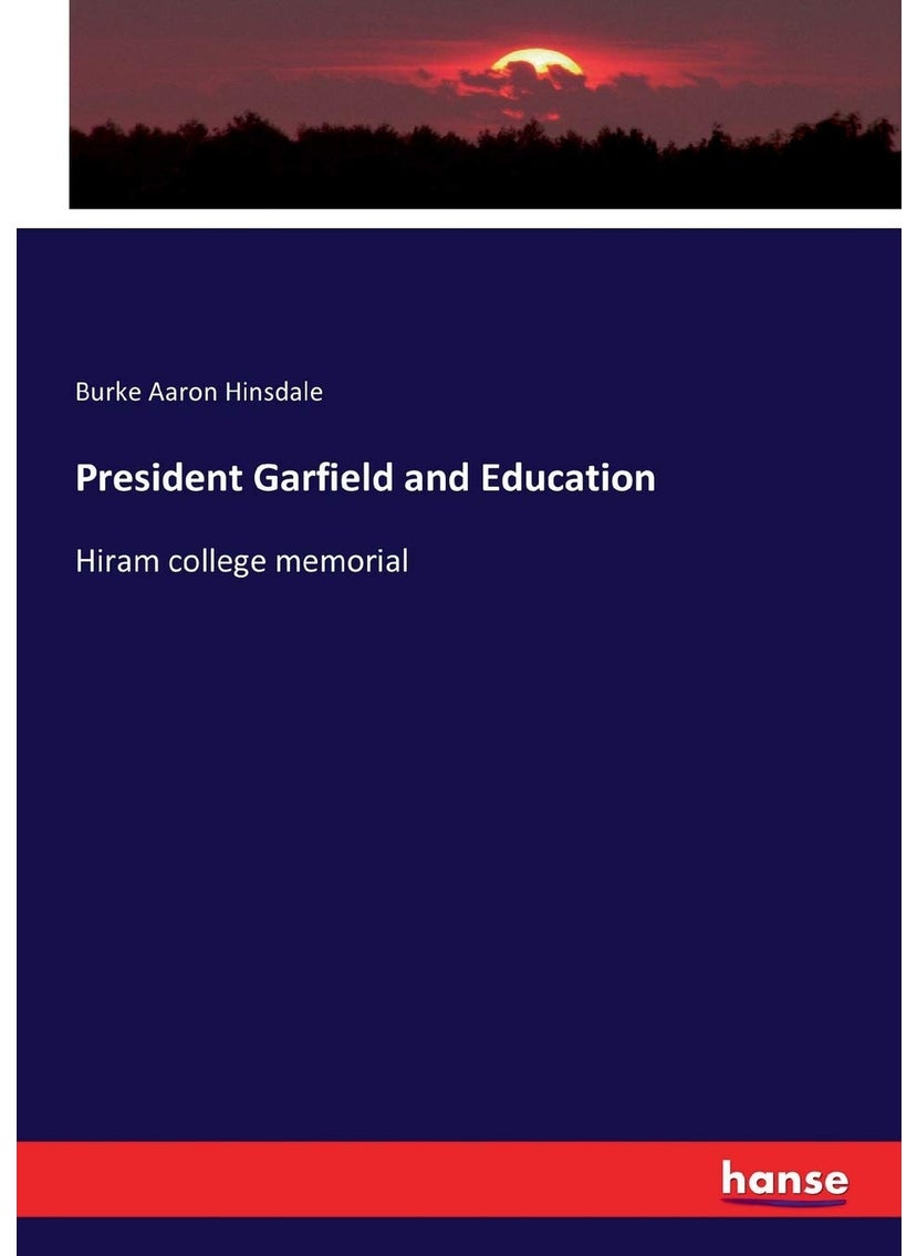 President Garfield and Education: Hiram college memorial  - Image 1