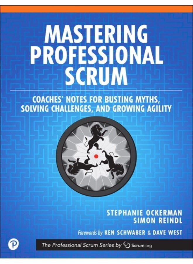 Mastering Professional Scrum : A Practitioners Guide to Overcoming Challenges and Maximizing the Benefits of Agility 