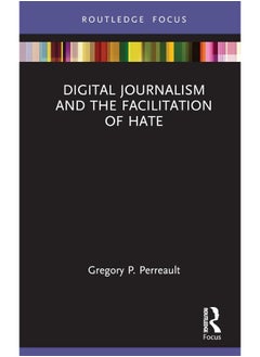 Digital Journalism and the Facilitation of Hate 