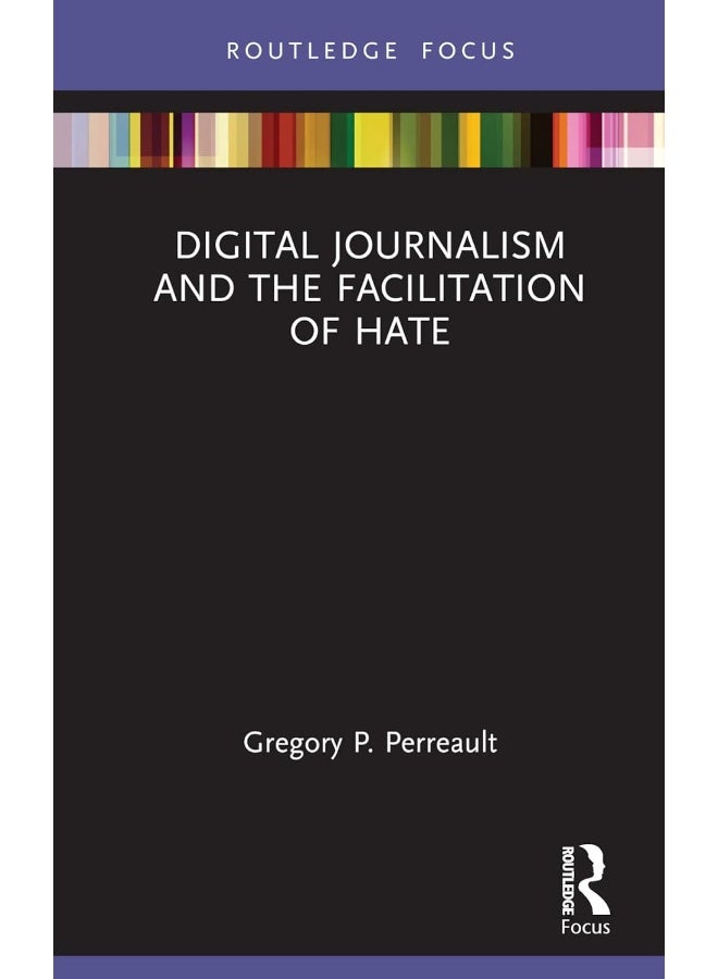 Digital Journalism and the Facilitation of Hate 