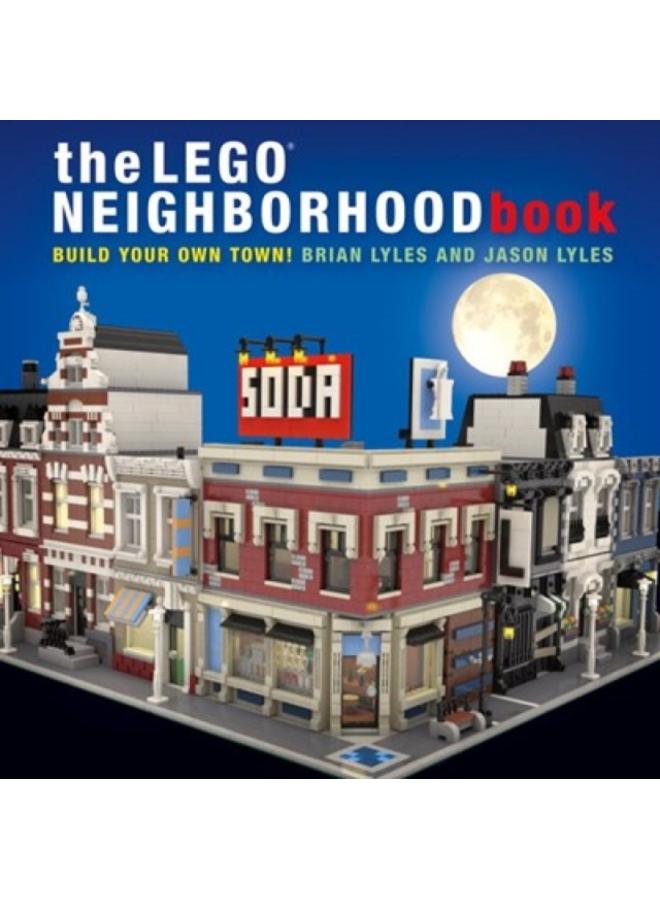 The Lego Neighborhood Book : Build Your Own Town! 