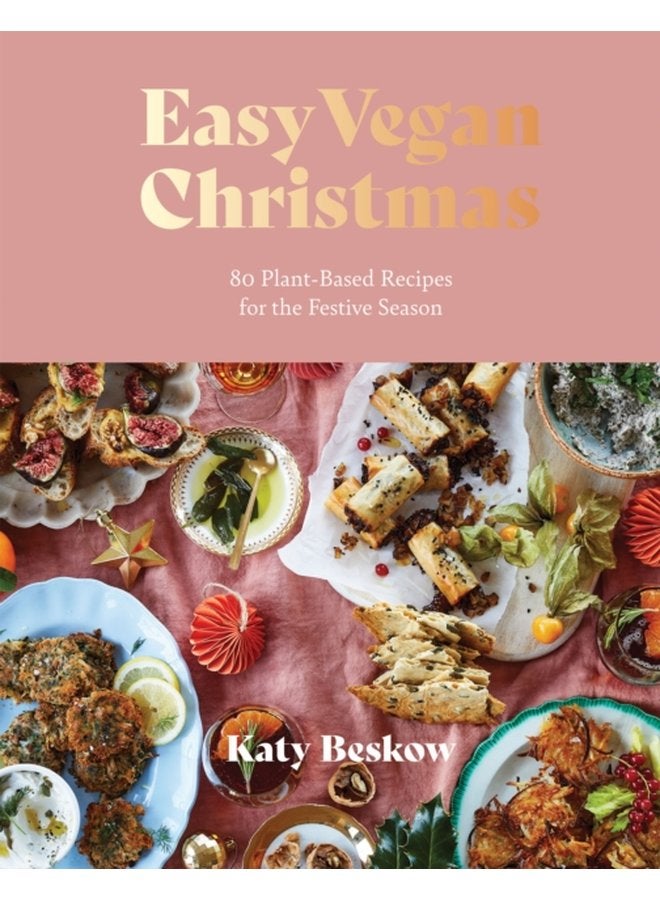 Easy Vegan Christmas 80 Plant Based Recipes for the Festive Season - Hardback