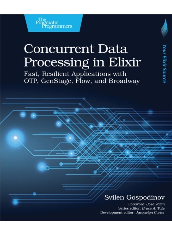 Concurrent Data Processing in Elixir Fast Resilient Applications with OTP GenStage Flow and Broadway - Paperback