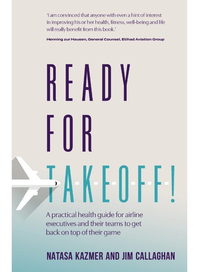 Ready for Takeoff!: A practical health guide for airline executives and their teams to get back on top of their game 