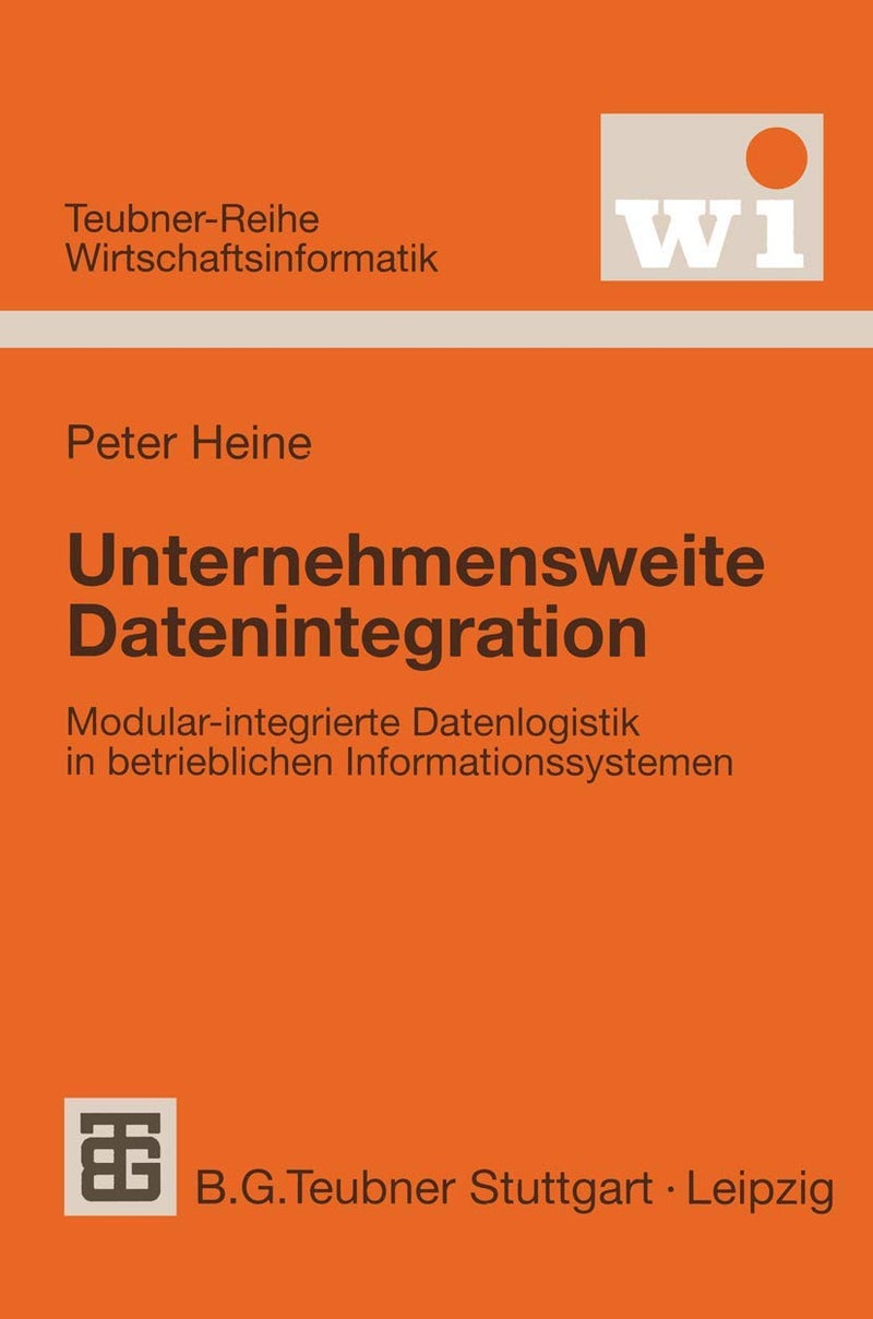 Unternehmensweite Datenintegration: Modular-integrierte Datenlogistik in betrieblichen Informationssystemen