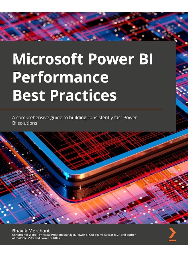 Packt Microsoft Power BI Performance Best Practices: A comprehensive guide to building consistently fast Power BI solutions 