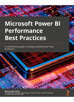 Packt Microsoft Power BI Performance Best Practices: A comprehensive guide to building consistently fast Power BI solutions 