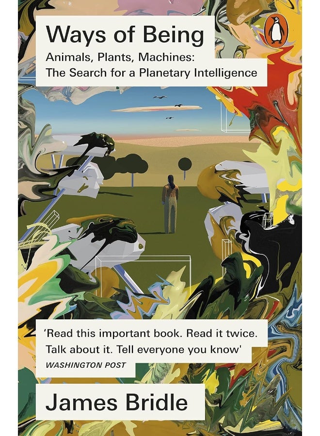 Penguin Ways of Being: Animals, Plants, Machines: The Search for a Planetary Intelligence