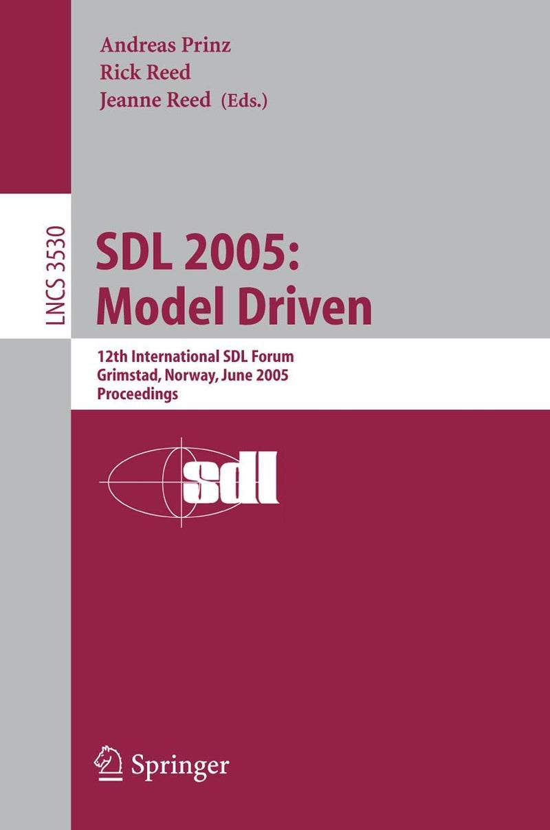 SDL 2005: Model Driven : 12th International SDL Forum, Grimstad, Norway, June 20-23, 2005, Proceedings 