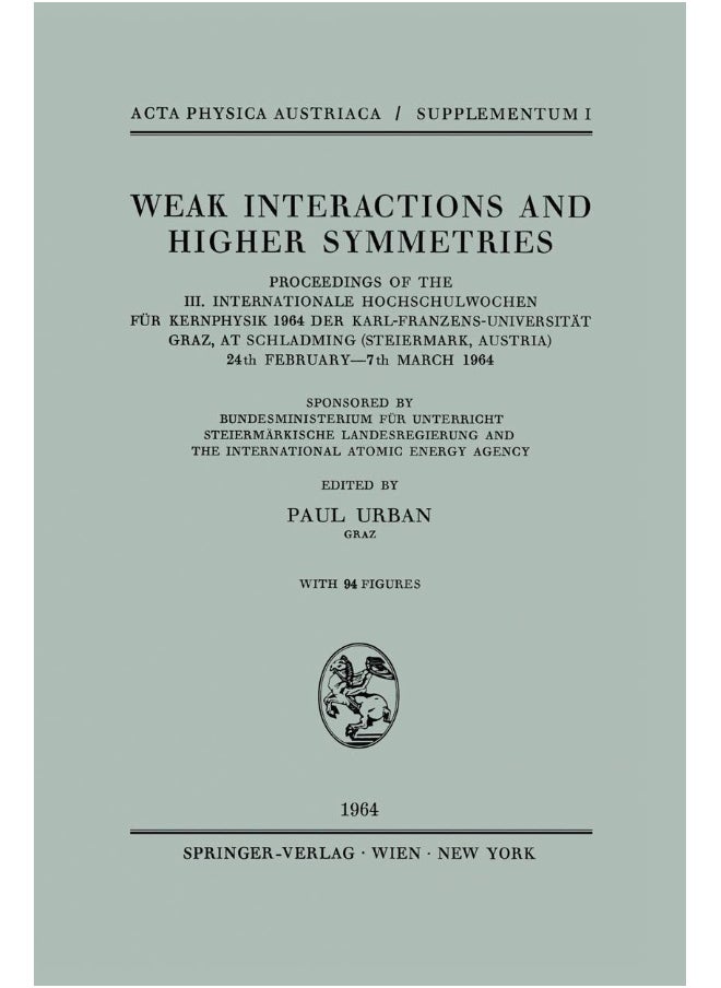 Weak Interactions and Higher Symmetries: Proceedings of the III. Internationale Hochschulwo 