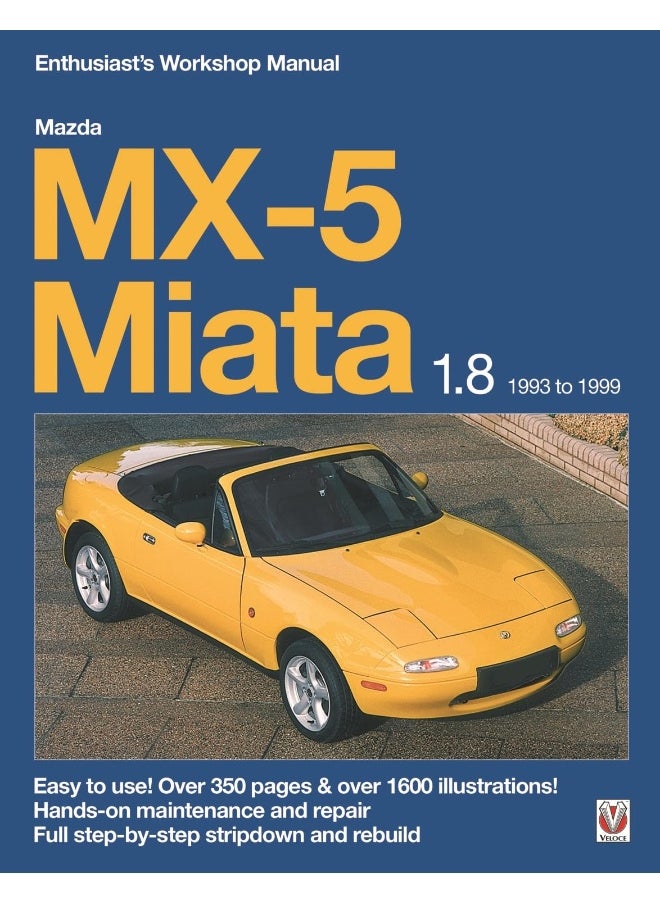 Mazda MX-5 Miata 1.8 1993 to 1999 Enthusiast's Workshop Manual: Easy to Use! Over 350 Pages & Over 1600 Illustrations! 