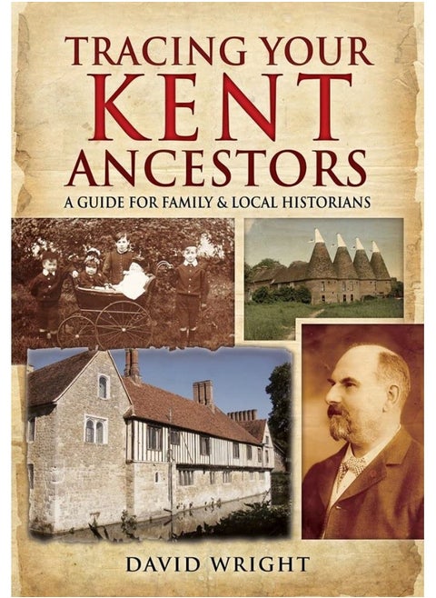 Tracing Your Kent Ancestors: A Guide for Family and Local Historians