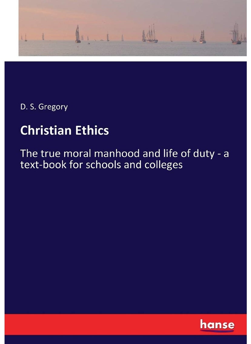 Christian Ethics: The true moral manhood and life of duty - a text-book for schools and colleges  - Image 1