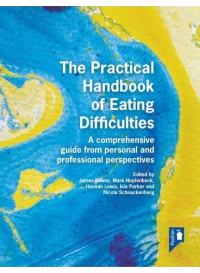 The Practical Handbook of Eating Difficulties A comprehensive guide from personal and professional perspectives - Paperback
