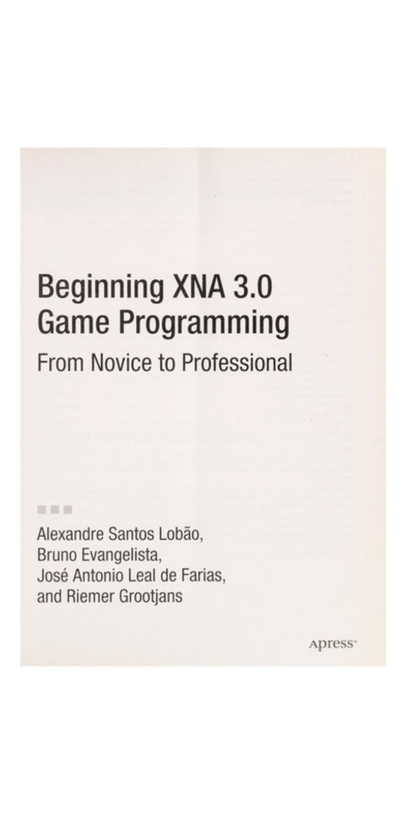 Beginning XNA 3.0 game programming: from novice to professional | Authored by Alexandre Santos Lobão | Paperback | Published by Apress