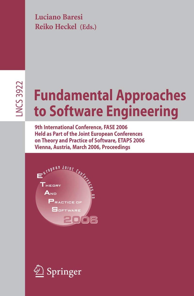 Fundamental Approaches to Software Engineering: 9th International Conference, FASE 2006, Held as Part of the Joint European Conferences on Theory and Practice of Software, ETAPS 2006, Vienna, Austria, March 27-28, 2006, Proceedings