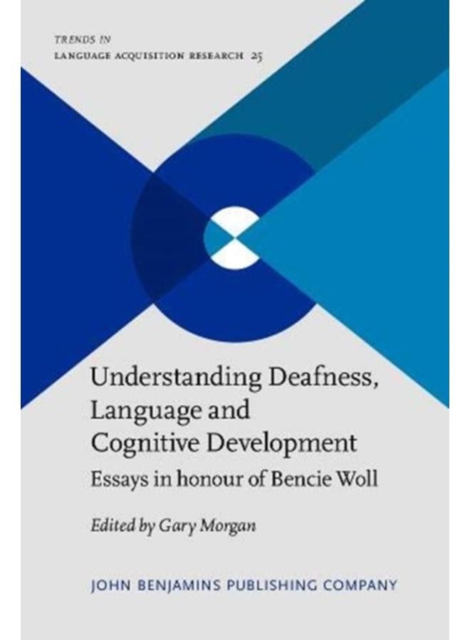 Understanding Deafness, Language and Cognitive Development : Essays in honour of Bencie Woll : 25 