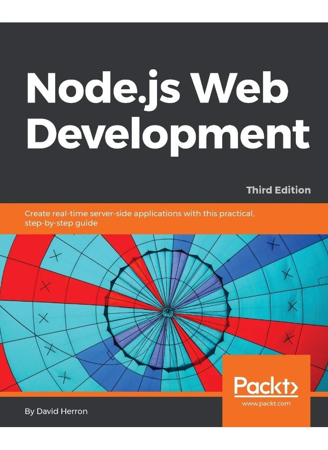 Packt Node.js Web Development - Third Edition: Create real-time server-side applications with this practical, step-by-step guide 