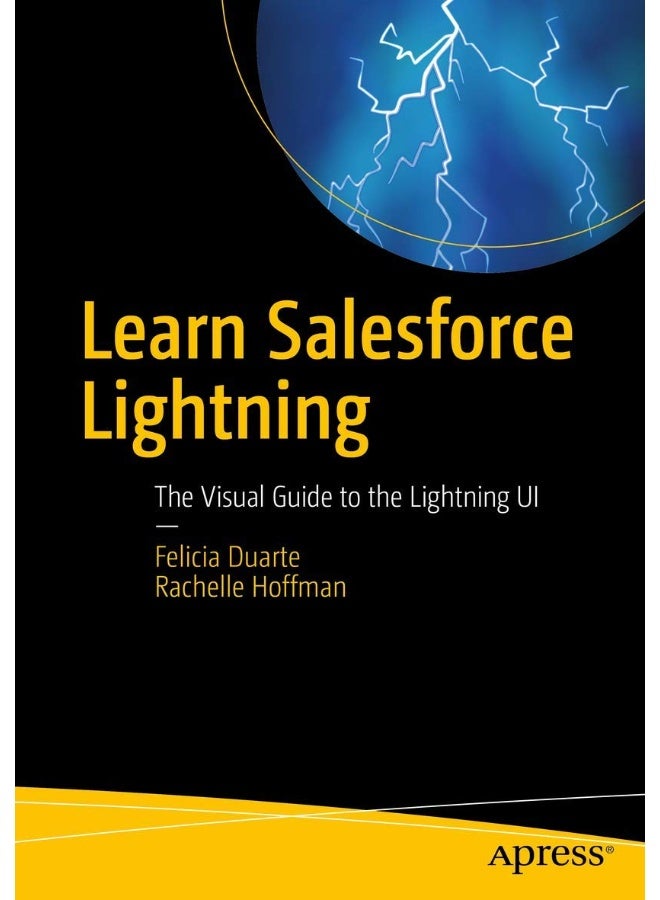 Learn Salesforce Lightning: The Visual Guide to the Lightning UI 