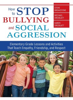 How to Stop Bullying and Social Aggression: Elementary Grade Lessons and Activities That Teach Empathy, Friendship, and Respect 