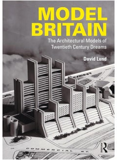 Model Britain: The Architectural Models of Twentieth Century Dreams - pzsku/Z6003319600E373370F4EZ/45/_/1740557303/35203cf9-1e3d-4859-b5ec-0ce2c6a7c120