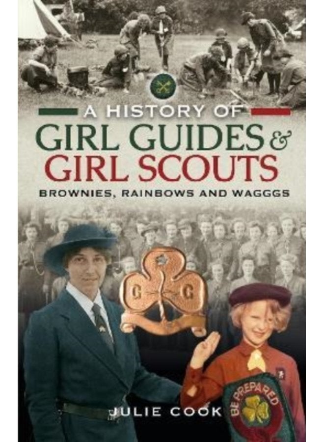 A History of Girl Guides and Girl Scouts Brownies Rainbows and WAGGGS - Hardback