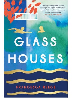 Glass Houses: 'A devastatingly compelling new voice in literary fiction' - Louise O'Neill 