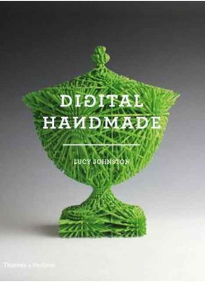 Digital Handmade : Craftsmanship in the New Industrial Revolution 