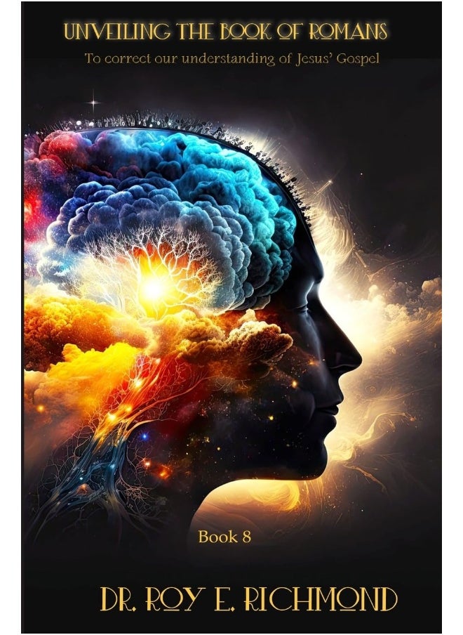 Unveiling The Book of Romans to Reveal The Beauty of Jesus' Gospel - Volume 3: The Spiritual Code and Symbolism of the Living Word Book 8  - Image 1