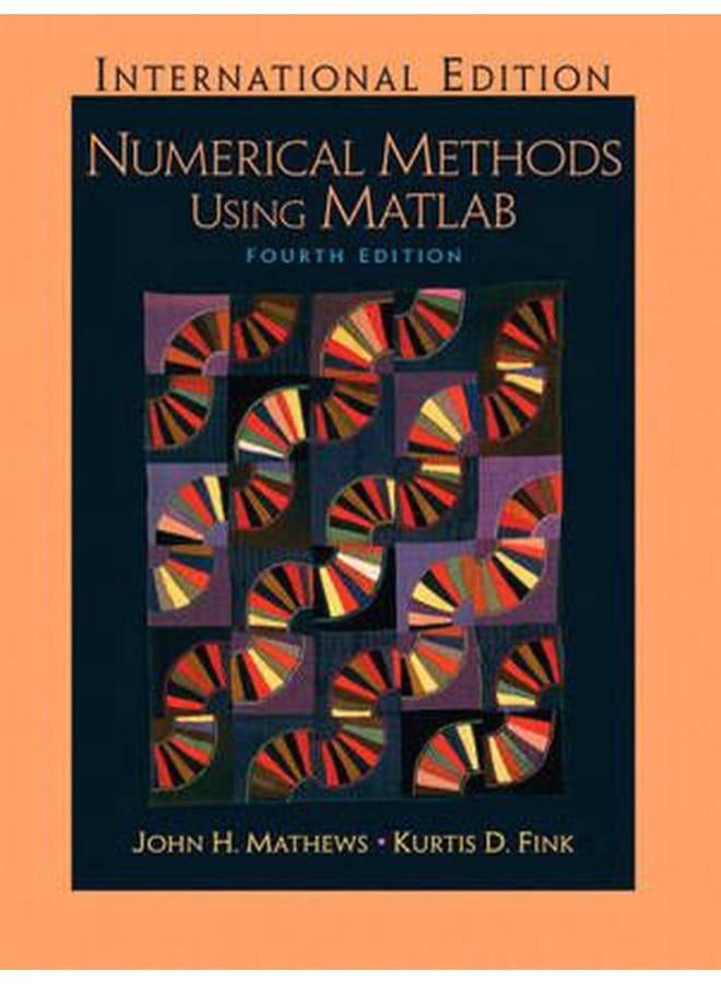 Numerical Methods Using Matlab: International Edition