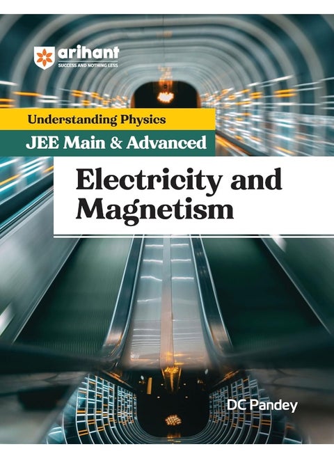 Arihant Understanding Physics for JEE Main & Advanced - Electricity and Magnetism by DC Pandey | Revised Edition for Main/Advanced Preparation | For Exam Exam 2025-26