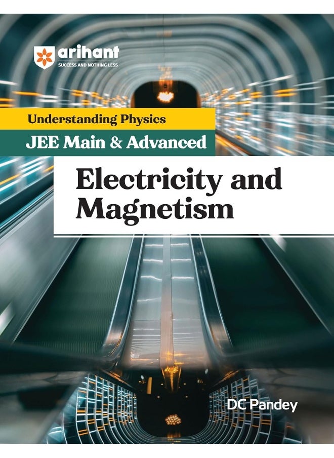 Arihant Understanding Physics for JEE Main & Advanced - Electricity and Magnetism by DC Pandey | Revised Edition for Main/Advanced Preparation | For Exam Exam 2025-26