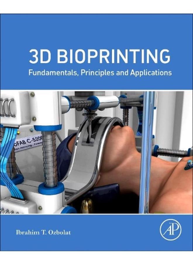 3D Bioprinting Fundamentals Principles and Applications Ed 1 