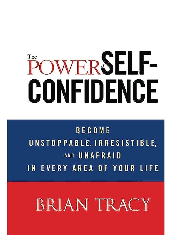 WILEY The Power of Self–Confidence: Become Unstoppable, Irresistible, and Unafraid in Every Area of Your Life - Image 1