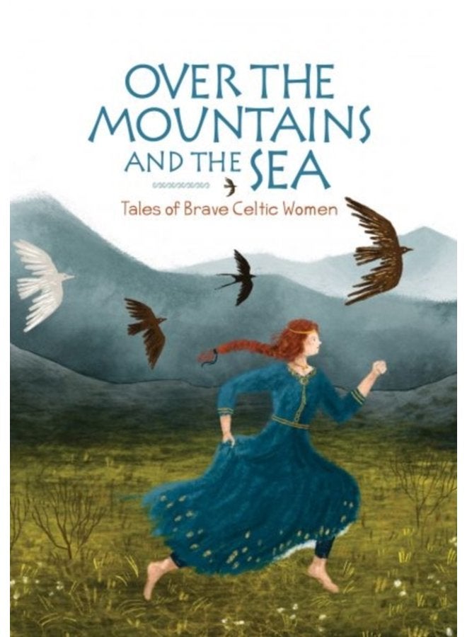 Over the Mountains and the Sea Tales of Brave Celtic Women - Hardback