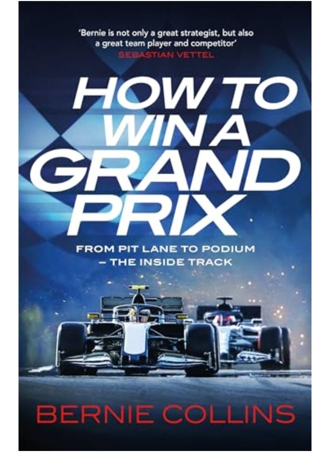 How To Win A Grand Prix From Pit Lane To Podium The Inside Track 
