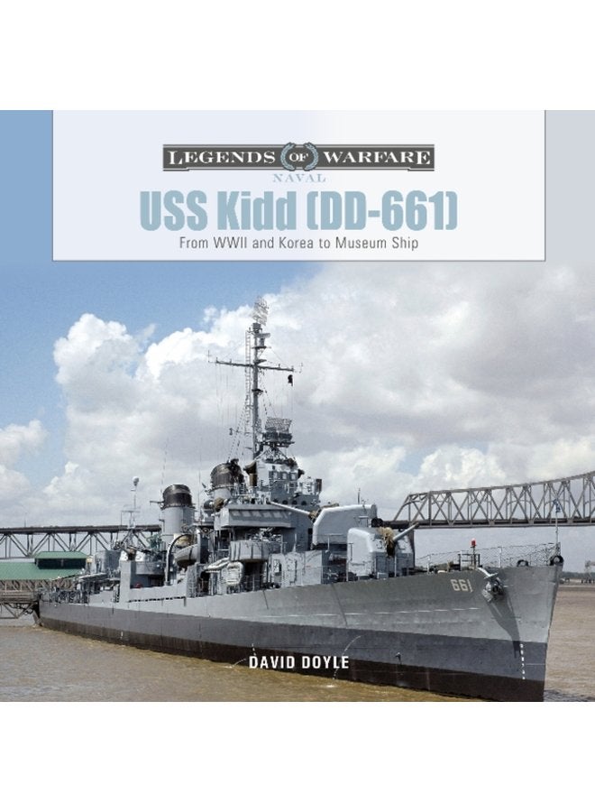 USS Kidd DD 661 From WWII and Korea to Museum Ship - Hardback