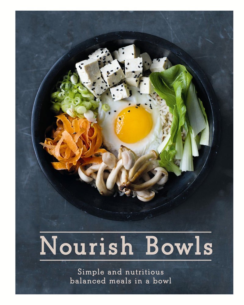 Nourish Bowls: Simple and Nutritious Balanced Meals in a Bowl 