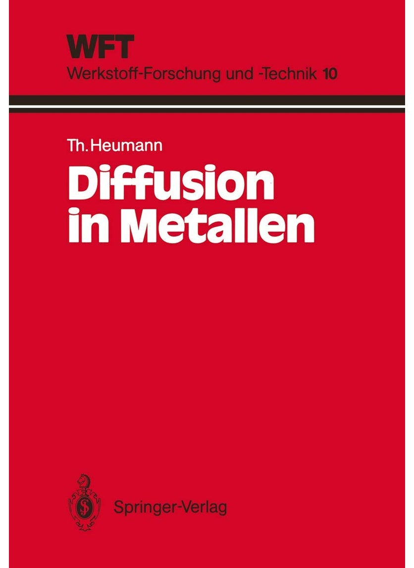 Diffusion in Metallen: Grundlagen, Theorie, Vorgänge in Reinmetallen und Legierungen 