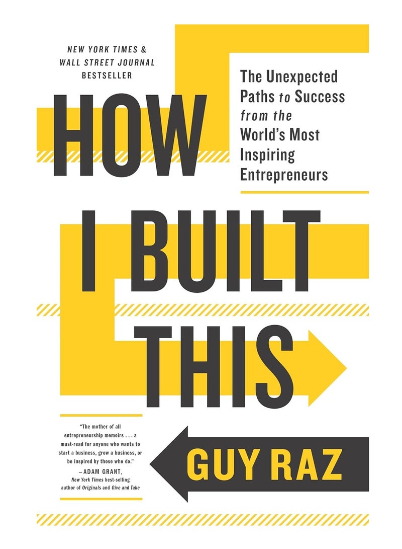 How I Built This: The Unexpected Paths to Success From the World's Most Inspiring Entrepreneurs