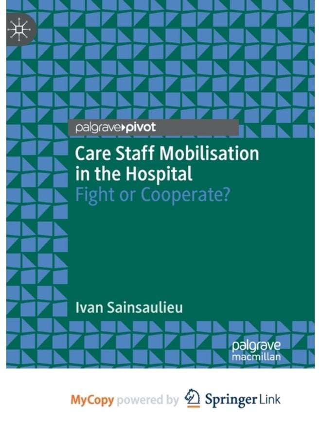 Care Staff Mobilisation in the Hospital Fight or Cooperate - Paperback