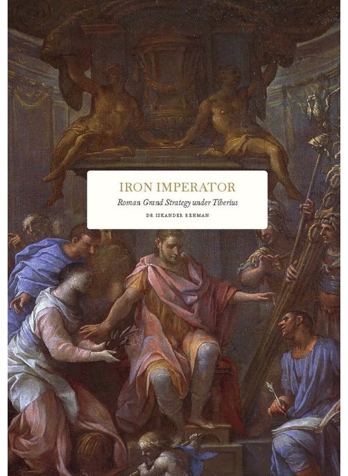 Iron Imperator: Roman Grand Strategy under Tiberius