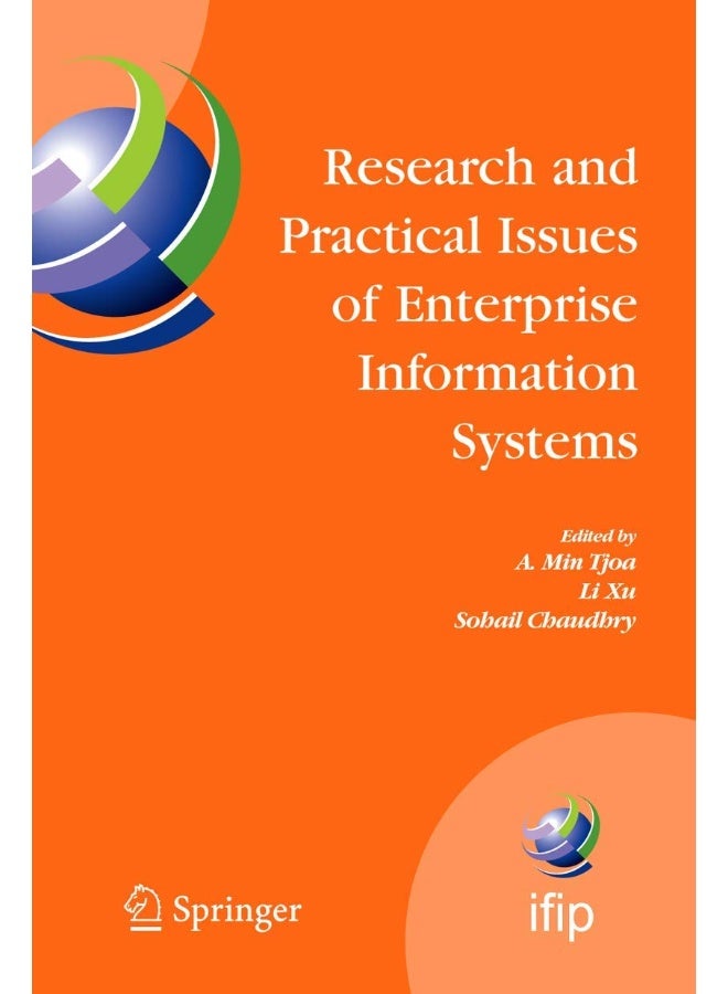 Research and Practical Issues of Enterprise Inform: Ifip Tc 8 International Conference on Research and