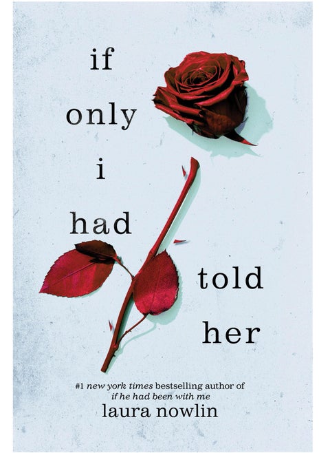 If Only I Had Told Her (If He Had Been with Me #2)  by Laura Nowlin