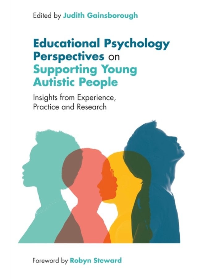 Educational Psychology Perspectives on Supporting Young Autistic People Insights from Experience Practice and Research - Paperback