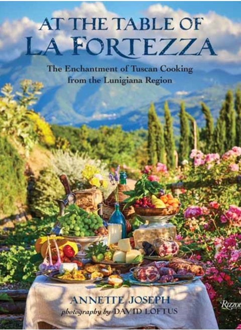 At the Table of La Fortezza : The Enchantment of Tuscan Cooking From the Lunigiana Region